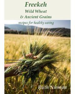 Freekeh: Wild Wheat & Ancient Grains