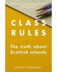 Class Rules: the Truth about Scottish Schools 