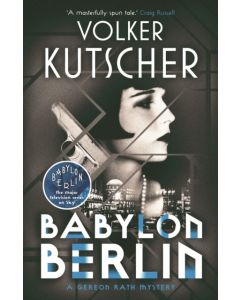 Babylon Berlin: A Gereon Rath Mystery
