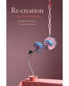 Re-creation: A Queer Poetry Anthology