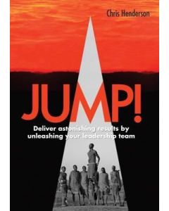 Jump! Deliver Astonishing Results by Unleashing Your