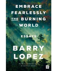 Embrace Fearlessly the Burning World; Essays