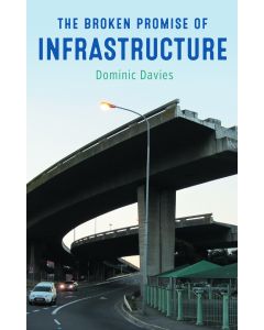 Broken Promise of Infrastructure, The