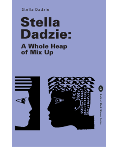 Stella Dadzie: A Whole Heap of Mix Up