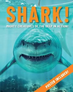 Shark! Mighty Creatures of the Deep in Action