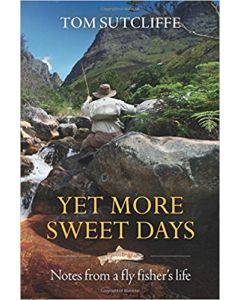 Yet More Sweet Days: Notes from a fly fisher's life