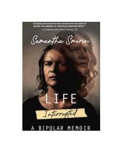 Life Interrupted: A Bipolar memoir