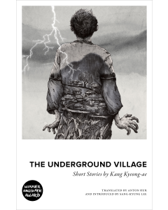 Underground Village, The : Short Stories of Kang Kyeong-ae