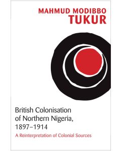 British Colonisation of Northern Nigeria 1897-1914