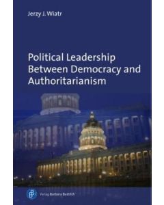 Political Leadership Between Democracy and Authoritarianism