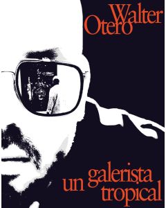 Walter Otero  Un galerista tropical