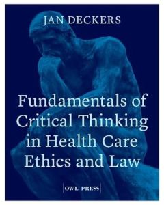 Fundamentals of critical thinking in health care ethics and