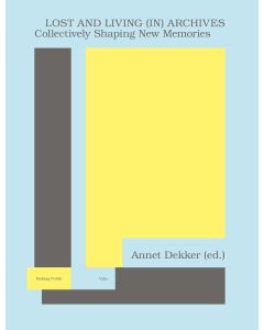 Lost and Living (in) Archives. Collectively Shaping New