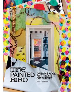 Painted Bird. Dreams and Nightmares of Europe, The