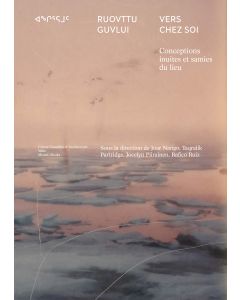 Vers chez soi: Conceptions Inuites et Samies du lieu