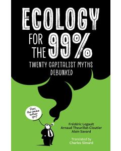 Ecology for the 99%: Twenty Capitalist Myths Debunked