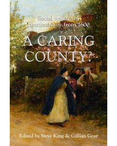 Caring County? A: Social Welfare in Hertfordshire from 1660