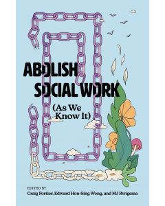 Abolish Social Work (As We Know It)