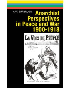Anarchist Perspectives in Peace and War 1900-1918