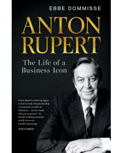 Anton Rupert: The Life of a Business Icon