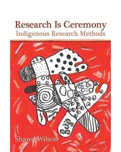 Research is Ceremony: Indigenous Research Methods