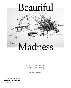 Beautiful Madness: Art Writing as Art Curating