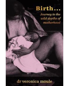 Birth...Journey to the wild depths of motherhood