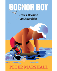 Bognor Boy: How I Became an Anarchist