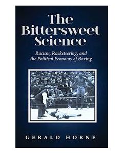 Bittersweet Science: The Racism, Racketeering and the