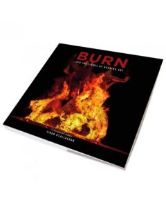 Burn: Into The Flames of Burning Art