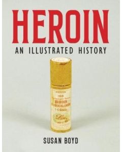 Heroin: An Illustrated History
