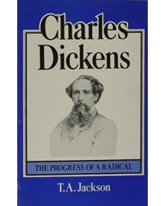 Charles Dickens: The Progress Of A Radical