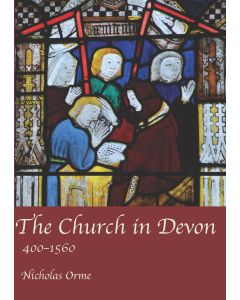 Church in Devon: 400 to 1560, The