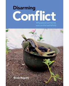 Disarming Conflict: Why Peace Cannot Be Won on the