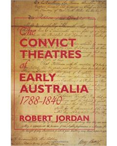 Convict Theatres of Early Australia, 1788-1840, The