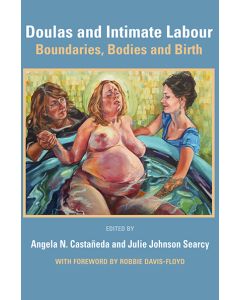 Doulas and Intimate Labour: Boundries, Bodies and Birth