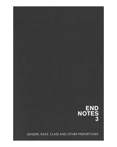 9780993369926 Endnotes 3 September 2013 Gender, Race, Class and Other Misfortunes