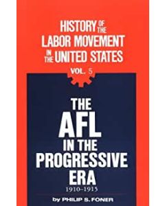 History of the Labor Movement in the United States Volume 05