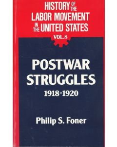 History of the Labor Movement in the United States Volume 08