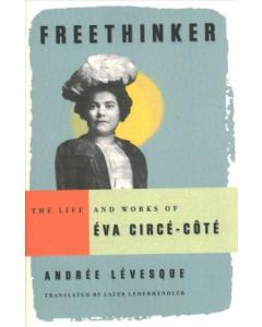 Freethinker- The Life and Works of Eva Circe-Cote