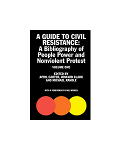 Guide to Civil Resistance, A: A Bibliography of People Power