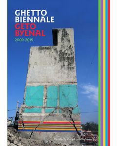 Ghetto Biennale / Geto Byenal 2009-2015