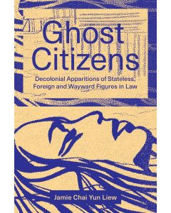 Ghost Citizens: Decolonial Apparitions of Stateless, Foreign