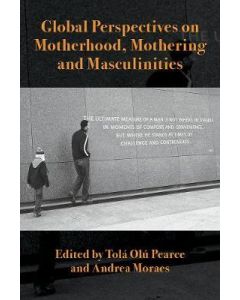 Global Perspectives on Motherhood, Mothering and