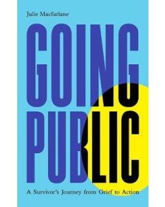 Going Public: A Survivor's Journey from Grief to Action