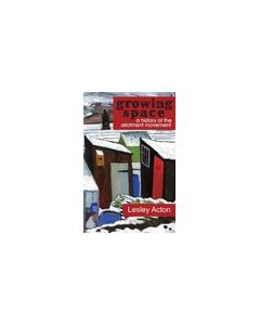 Growing Space, A: A History of the Allotment Movement