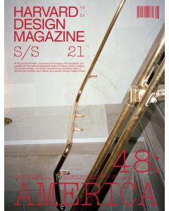 Harvard Design Magazine 48 Spring Summer 2021 ISBN 9781934510780