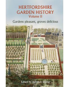 Hertfordshire Garden History, Volume 2: Gardens pleasant,