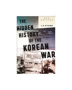 Hidden History of the Korean War, The