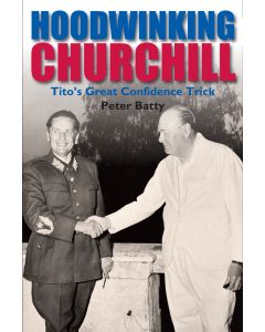 Hoodwinking Churchill: Tito's Great Confidence Trick